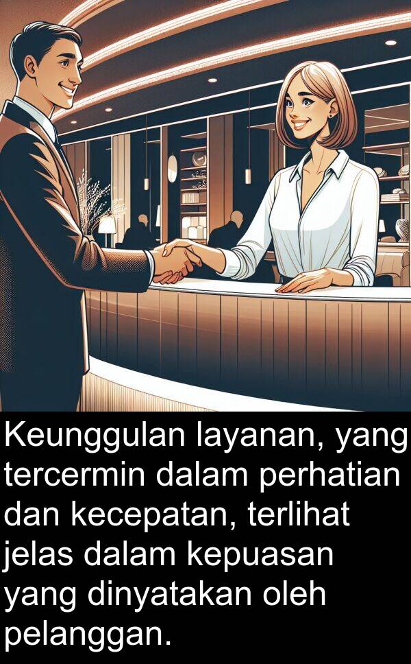 jelas: Keunggulan layanan, yang tercermin dalam perhatian dan kecepatan, terlihat jelas dalam kepuasan yang dinyatakan oleh pelanggan.