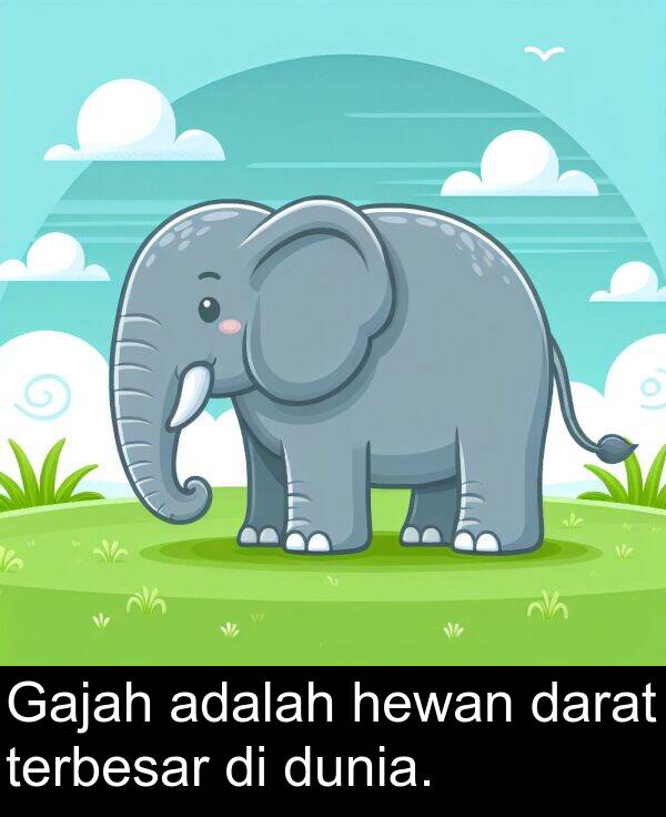 hewan: Gajah adalah hewan darat terbesar di dunia.