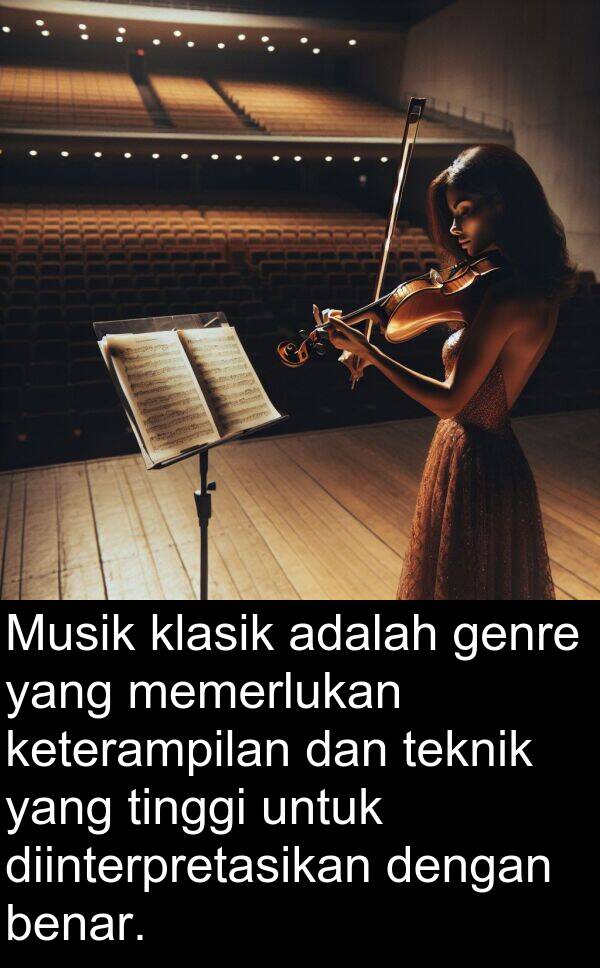 teknik: Musik klasik adalah genre yang memerlukan keterampilan dan teknik yang tinggi untuk diinterpretasikan dengan benar.
