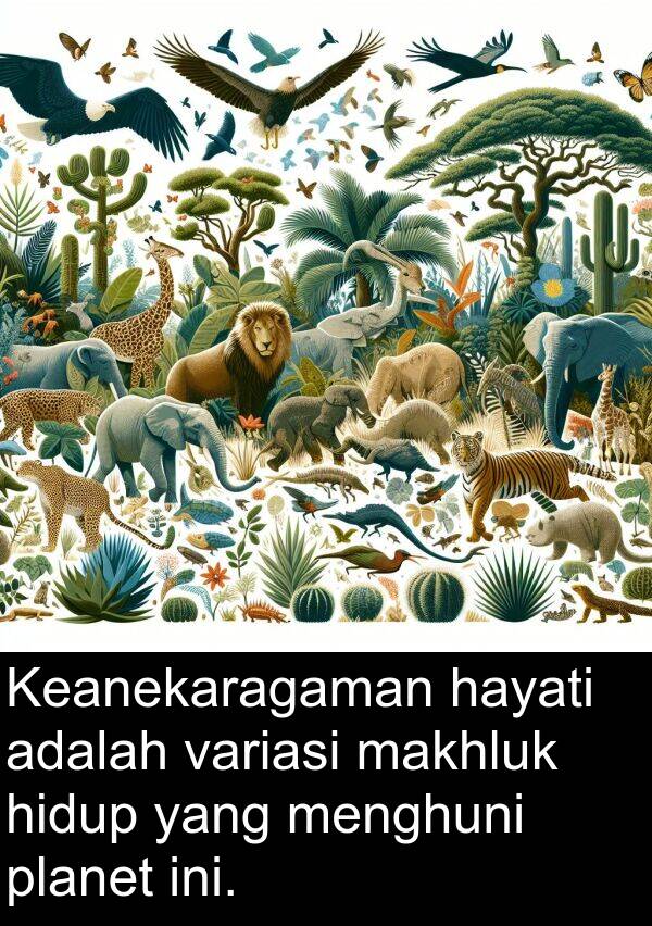 variasi: Keanekaragaman hayati adalah variasi makhluk hidup yang menghuni planet ini.