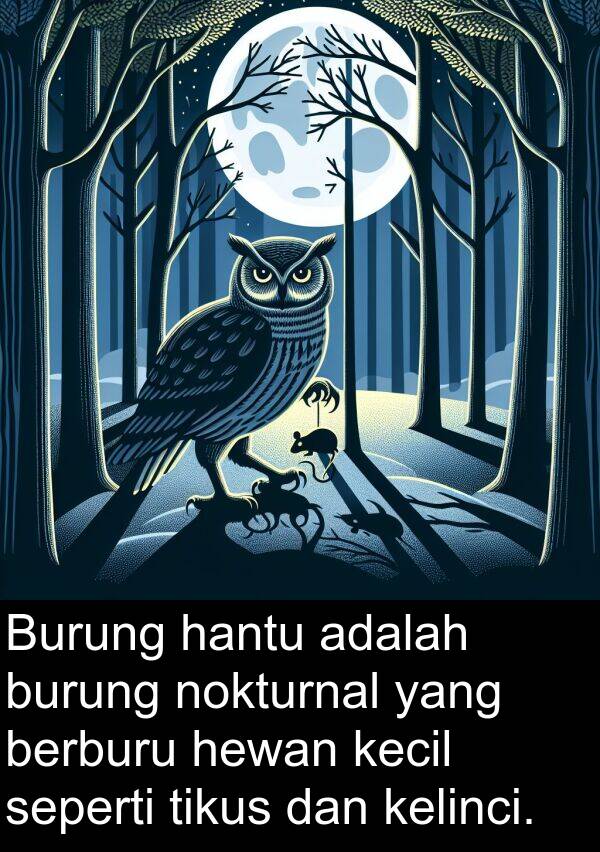 hantu: Burung hantu adalah burung nokturnal yang berburu hewan kecil seperti tikus dan kelinci.