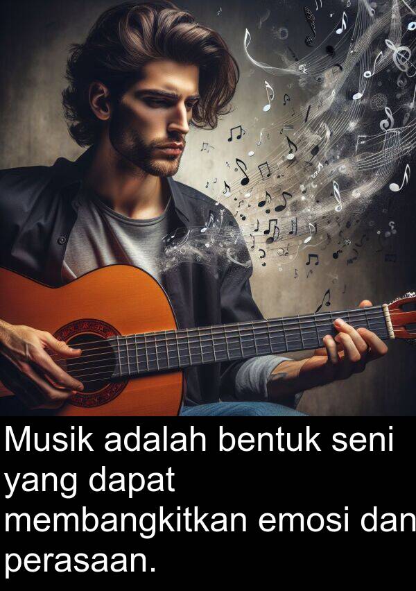 seni: Musik adalah bentuk seni yang dapat membangkitkan emosi dan perasaan.