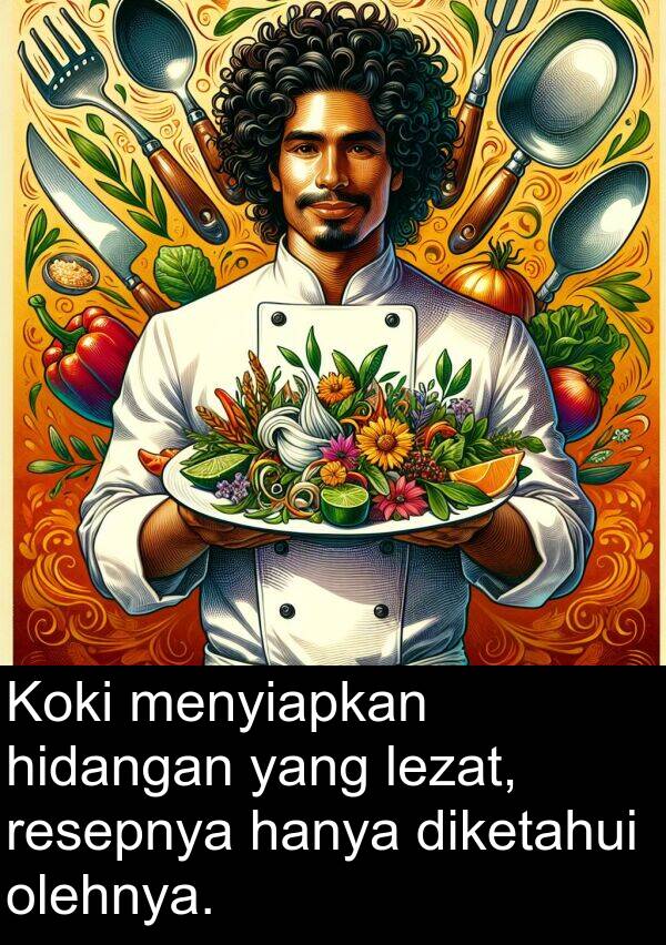 olehnya: Koki menyiapkan hidangan yang lezat, resepnya hanya diketahui olehnya.