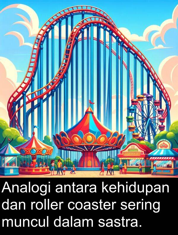 sering: Analogi antara kehidupan dan roller coaster sering muncul dalam sastra.