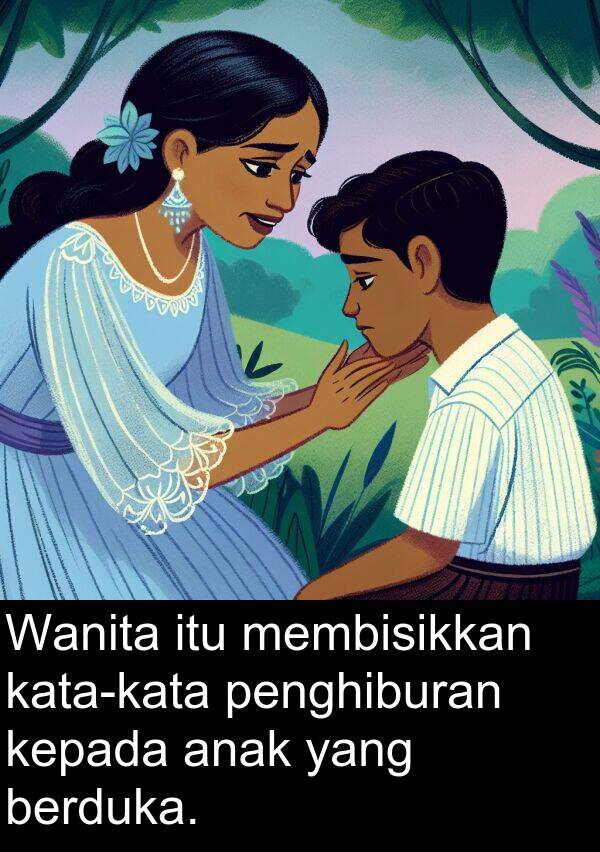 membisikkan: Wanita itu membisikkan kata-kata penghiburan kepada anak yang berduka.