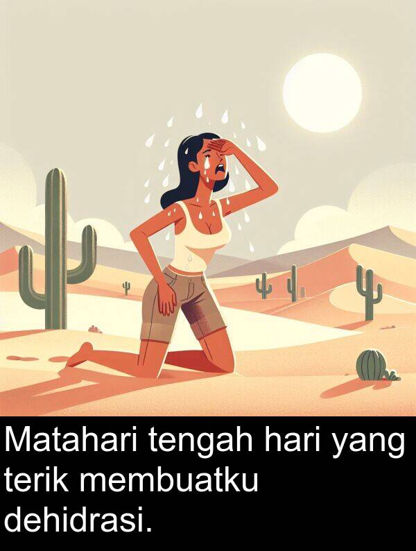 terik: Matahari tengah hari yang terik membuatku dehidrasi.