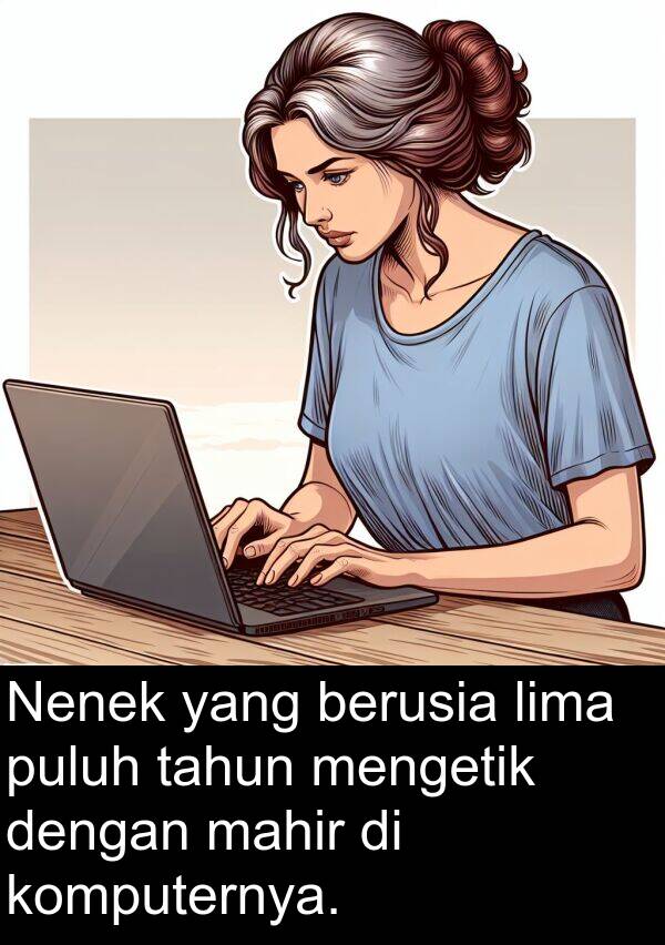 mahir: Nenek yang berusia lima puluh tahun mengetik dengan mahir di komputernya.