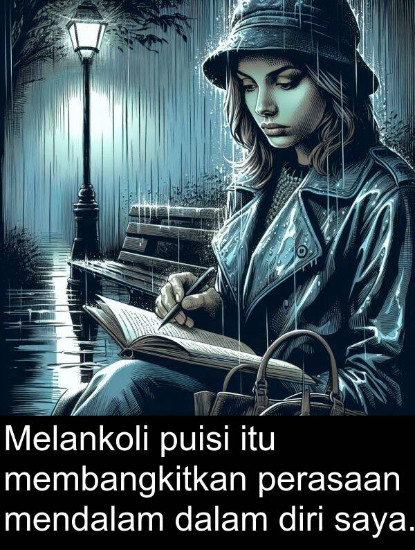 membangkitkan: Melankoli puisi itu membangkitkan perasaan mendalam dalam diri saya.