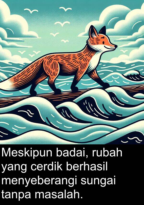 rubah: Meskipun badai, rubah yang cerdik berhasil menyeberangi sungai tanpa masalah.