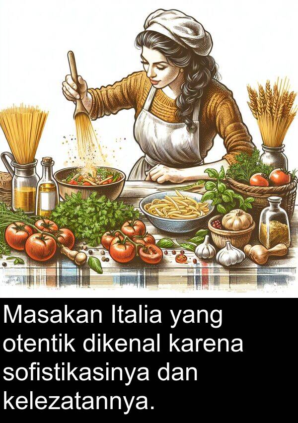 kelezatannya: Masakan Italia yang otentik dikenal karena sofistikasinya dan kelezatannya.