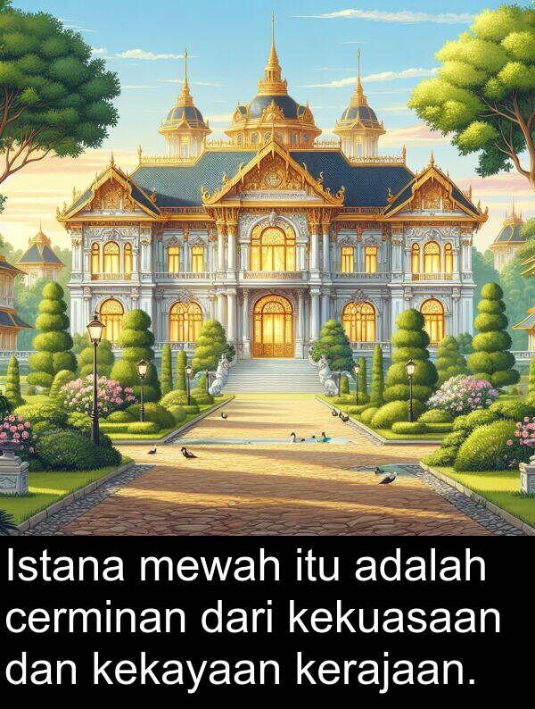 kekayaan: Istana mewah itu adalah cerminan dari kekuasaan dan kekayaan kerajaan.