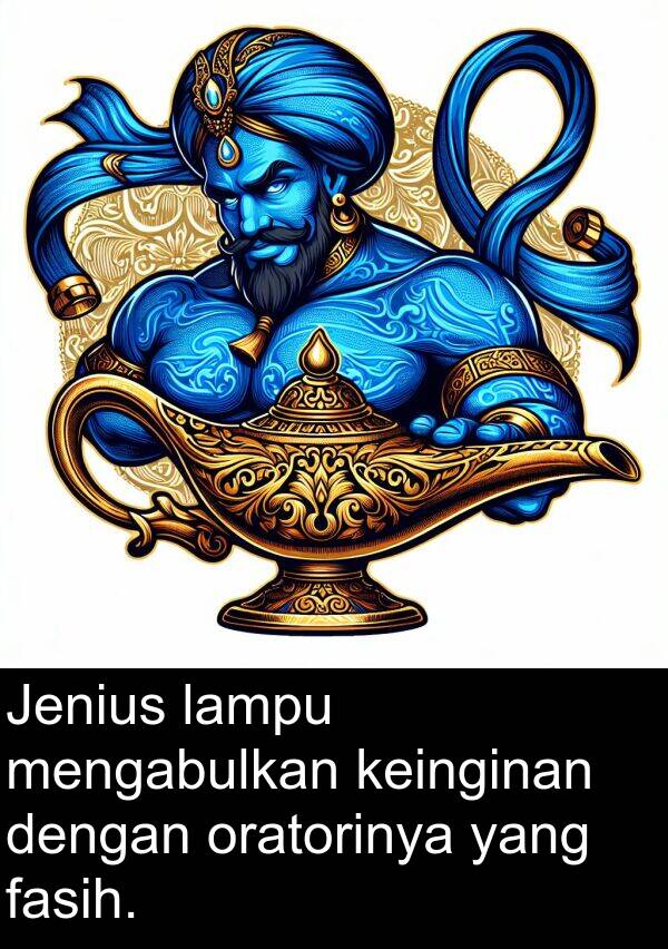 oratorinya: Jenius lampu mengabulkan keinginan dengan oratorinya yang fasih.