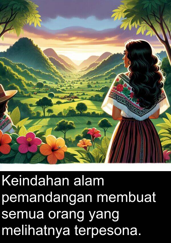 melihatnya: Keindahan alam pemandangan membuat semua orang yang melihatnya terpesona.
