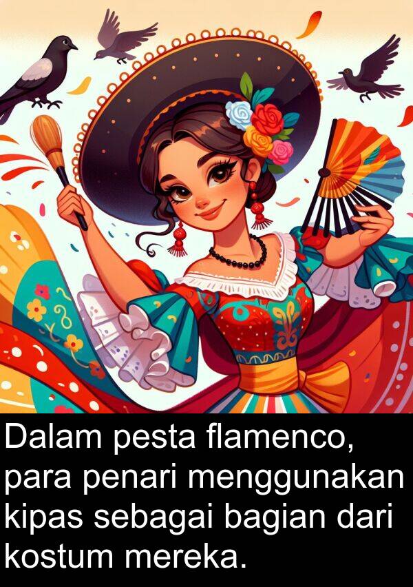 sebagai: Dalam pesta flamenco, para penari menggunakan kipas sebagai bagian dari kostum mereka.