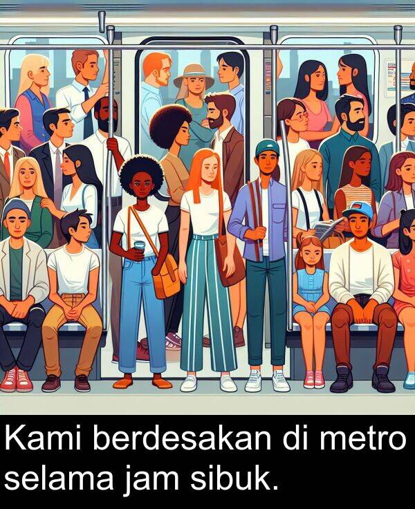jam: Kami berdesakan di metro selama jam sibuk.