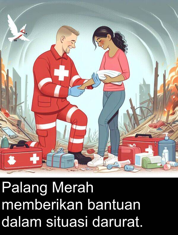 memberikan: Palang Merah memberikan bantuan dalam situasi darurat.