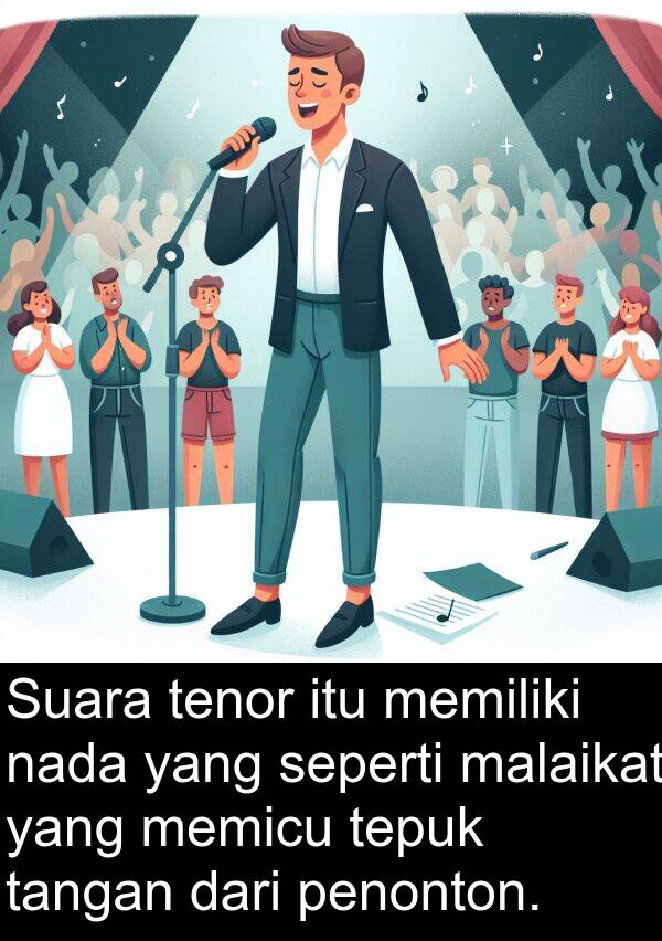 nada: Suara tenor itu memiliki nada yang seperti malaikat yang memicu tepuk tangan dari penonton.