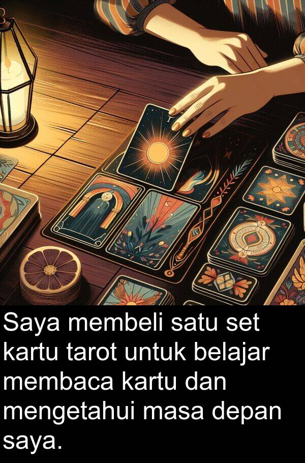 tarot: Saya membeli satu set kartu tarot untuk belajar membaca kartu dan mengetahui masa depan saya.