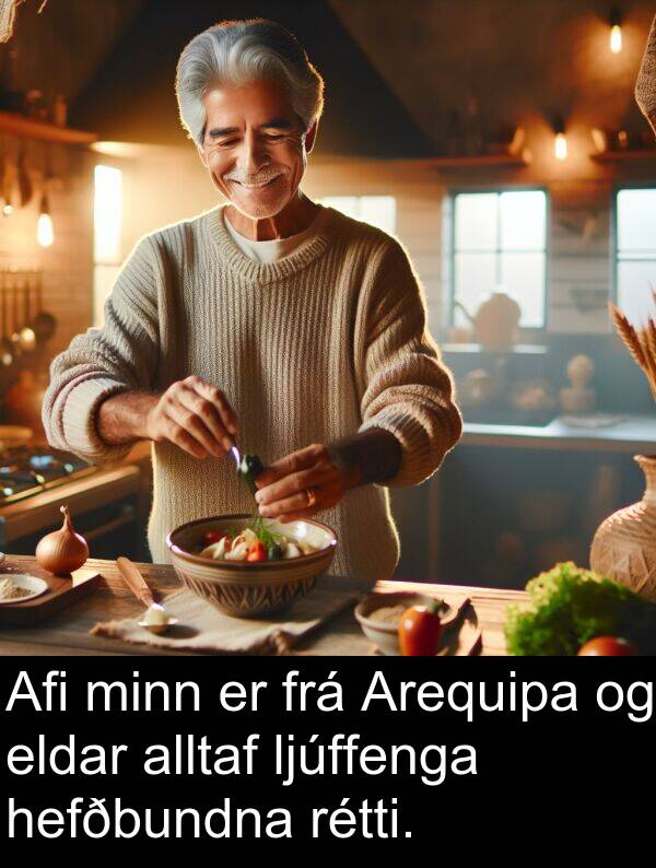 hefðbundna: Afi minn er frá Arequipa og eldar alltaf ljúffenga hefðbundna rétti.