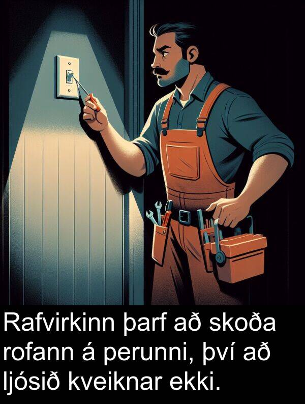 þarf: Rafvirkinn þarf að skoða rofann á perunni, því að ljósið kveiknar ekki.