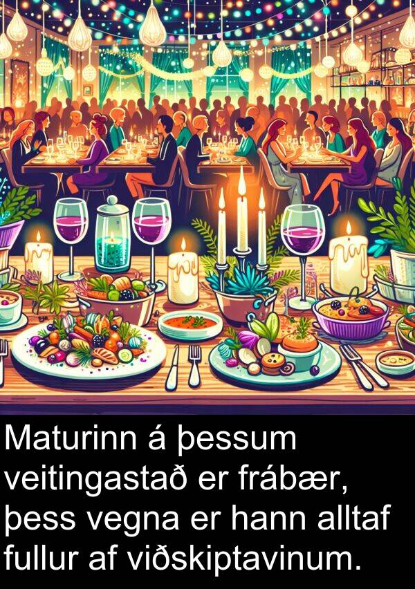 þessum: Maturinn á þessum veitingastað er frábær, þess vegna er hann alltaf fullur af viðskiptavinum.