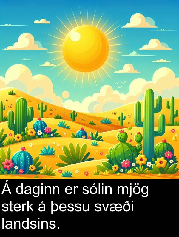 þessu: Á daginn er sólin mjög sterk á þessu svæði landsins.
