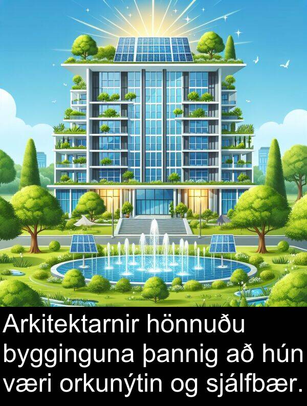þannig: Arkitektarnir hönnuðu bygginguna þannig að hún væri orkunýtin og sjálfbær.