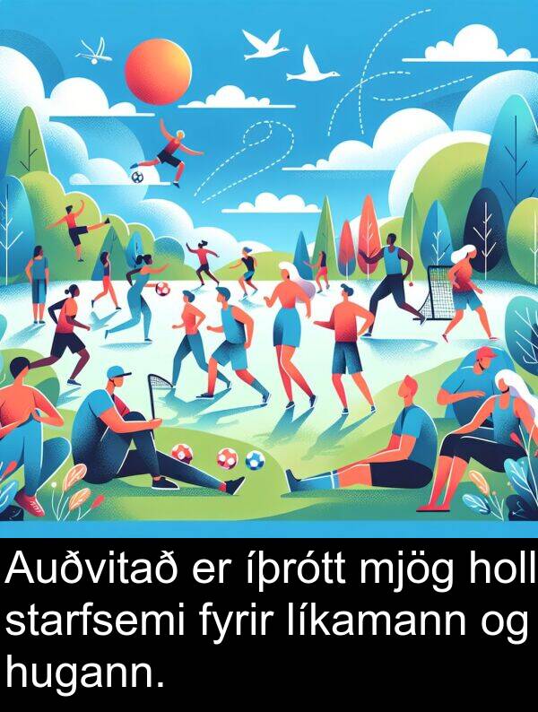 íþrótt: Auðvitað er íþrótt mjög holl starfsemi fyrir líkamann og hugann.