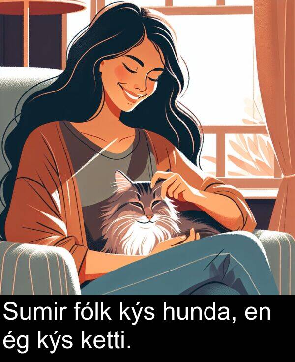 ketti: Sumir fólk kýs hunda, en ég kýs ketti.