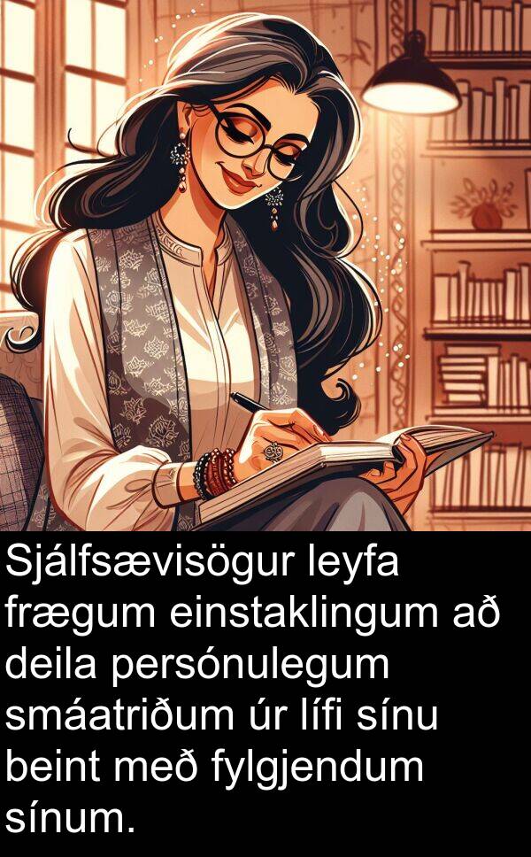 einstaklingum: Sjálfsævisögur leyfa frægum einstaklingum að deila persónulegum smáatriðum úr lífi sínu beint með fylgjendum sínum.