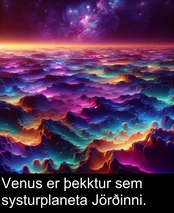 þekktur: Venus er þekktur sem systurplaneta Jörðinni.