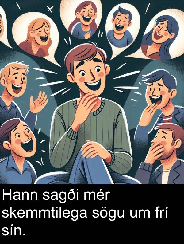 mér: Hann sagði mér skemmtilega sögu um frí sín.