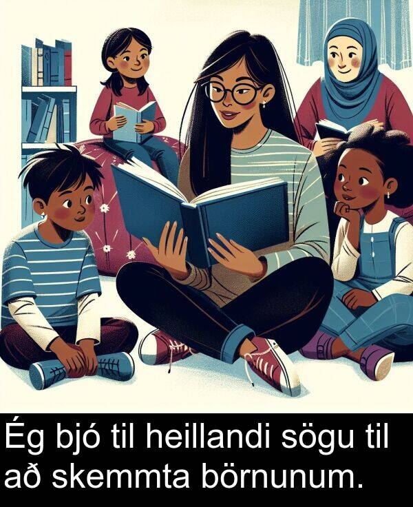 heillandi: Ég bjó til heillandi sögu til að skemmta börnunum.