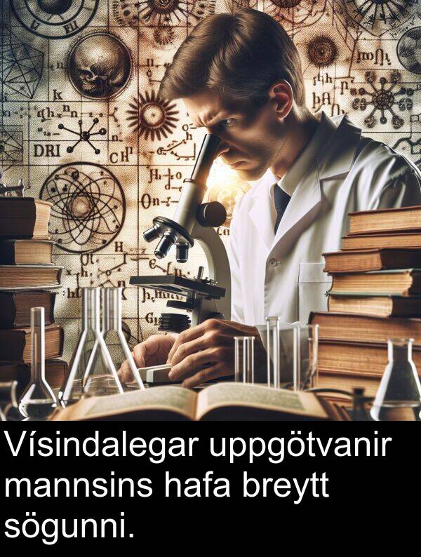 mannsins: Vísindalegar uppgötvanir mannsins hafa breytt sögunni.