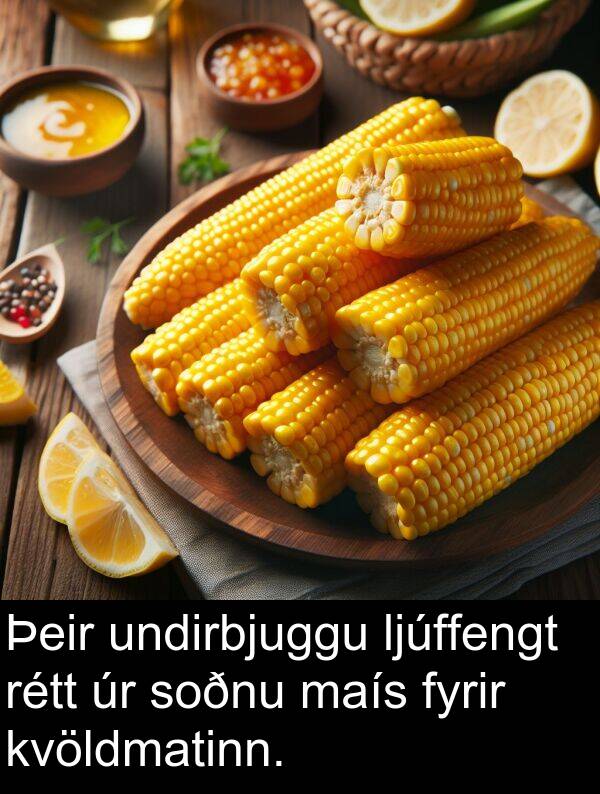 undirbjuggu: Þeir undirbjuggu ljúffengt rétt úr soðnu maís fyrir kvöldmatinn.