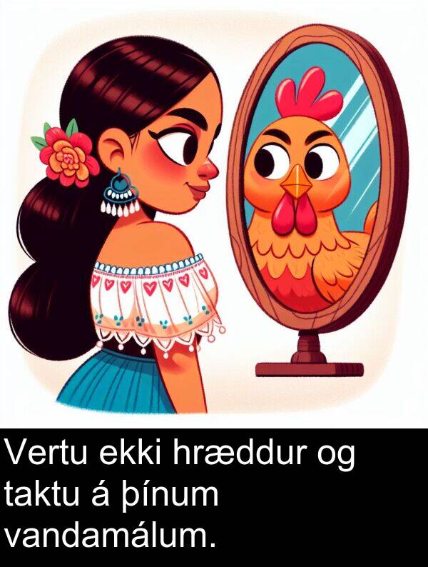 þínum: Vertu ekki hræddur og taktu á þínum vandamálum.