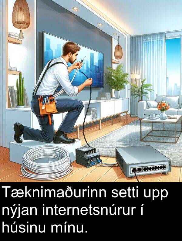 upp: Tæknimaðurinn setti upp nýjan internetsnúrur í húsinu mínu.