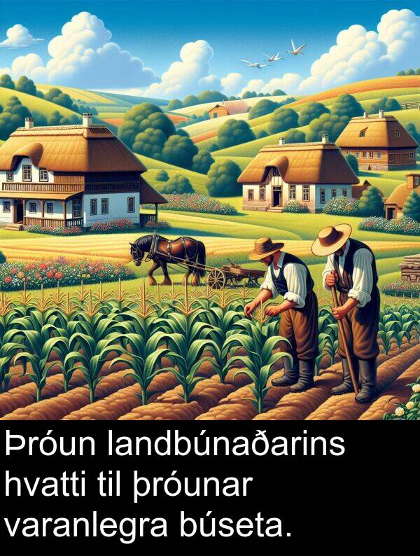 þróunar: Þróun landbúnaðarins hvatti til þróunar varanlegra búseta.
