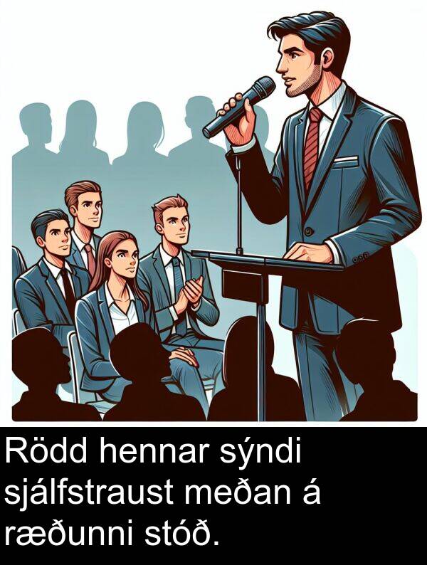 stóð: Rödd hennar sýndi sjálfstraust meðan á ræðunni stóð.