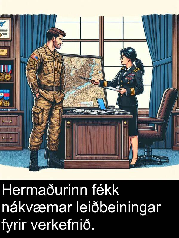 fékk: Hermaðurinn fékk nákvæmar leiðbeiningar fyrir verkefnið.