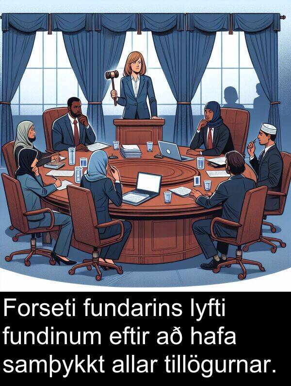 allar: Forseti fundarins lyfti fundinum eftir að hafa samþykkt allar tillögurnar.