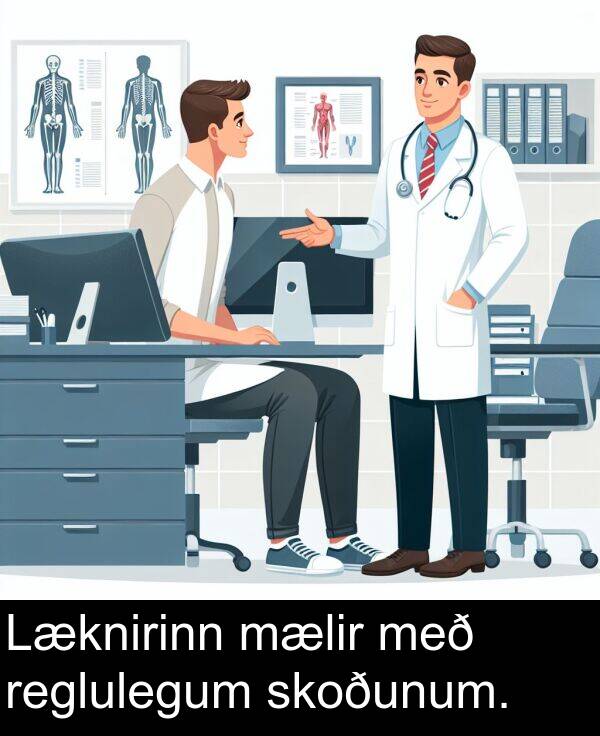 reglulegum: Læknirinn mælir með reglulegum skoðunum.