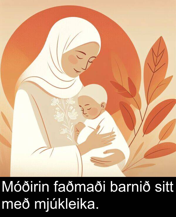 barnið: Móðirin faðmaði barnið sitt með mjúkleika.