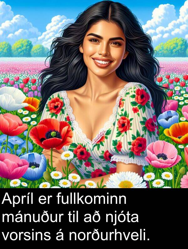 mánuður: Apríl er fullkominn mánuður til að njóta vorsins á norðurhveli.