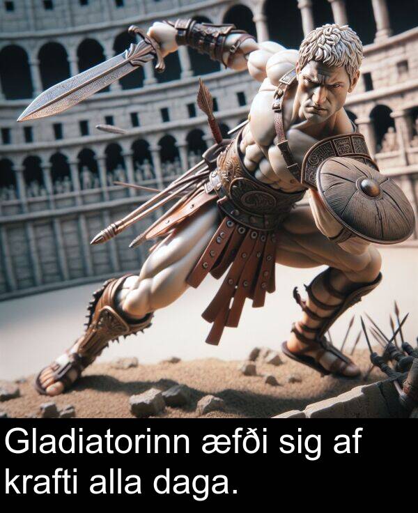 daga: Gladiatorinn æfði sig af krafti alla daga.