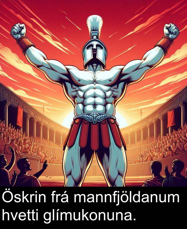 glímukonuna: Öskrin frá mannfjöldanum hvetti glímukonuna.