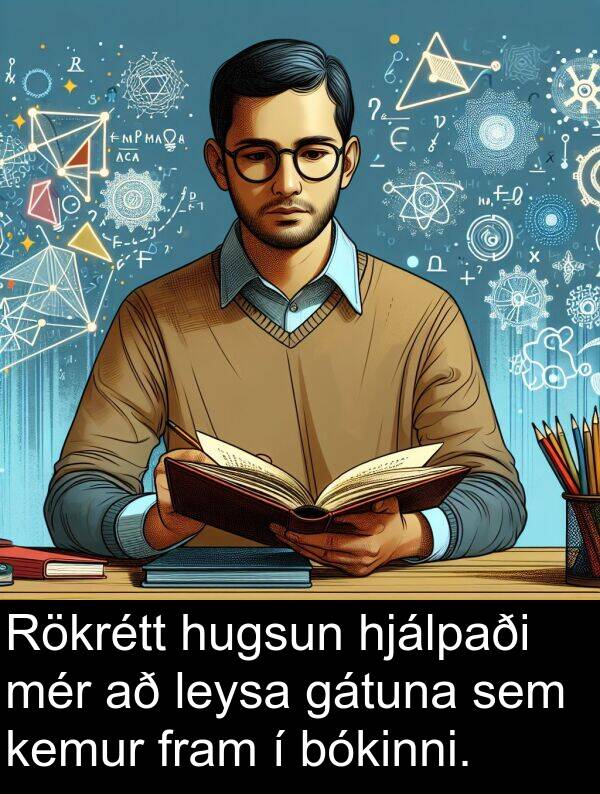 kemur: Rökrétt hugsun hjálpaði mér að leysa gátuna sem kemur fram í bókinni.
