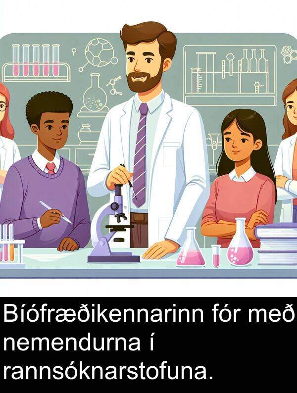 rannsóknarstofuna: Bíófræðikennarinn fór með nemendurna í rannsóknarstofuna.