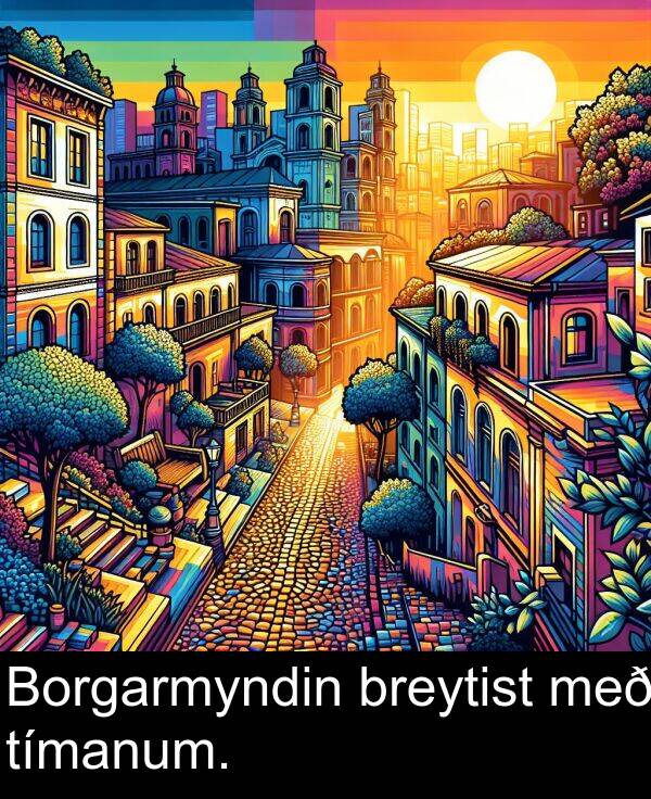 tímanum: Borgarmyndin breytist með tímanum.