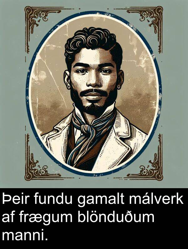 manni: Þeir fundu gamalt málverk af frægum blönduðum manni.